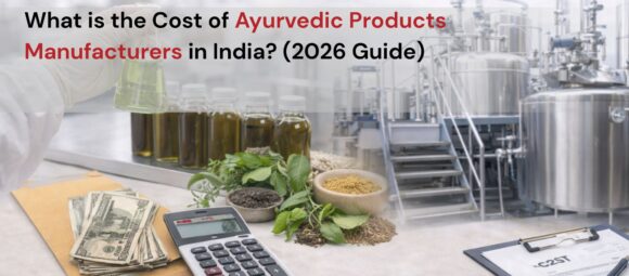 Ayurvedic Products Manufacturer Cost in India 2026