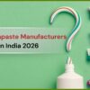 Top toothpaste manufacturers in India 2026 for herbal and ayurvedic oral care products