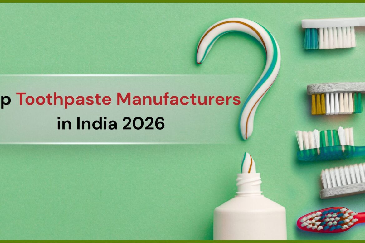 Top toothpaste manufacturers in India 2026 for herbal and ayurvedic oral care products