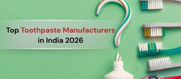 Top toothpaste manufacturers in India 2026 for herbal and ayurvedic oral care products