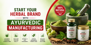 Ayurvedic Contract Manufacturing in India for Herbal Brands